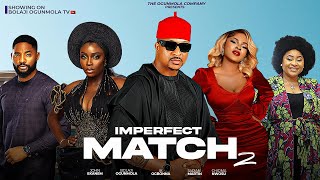 IMPERFECT MATCH2FULLNIGERIANMOVIEIK OGBONNABOLAJIOGUNMOLASARIAN MARTINCHIOMA NWOSUJOHN EKANEM [upl. by Onibas]