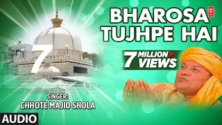 Bharosa Tujhpe Hai Full Audio Song  Chhote Majid Shola  TSeries Islamic Music [upl. by Armelda]