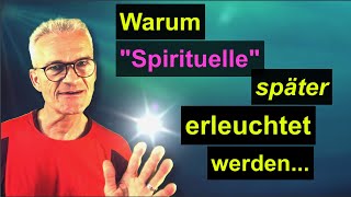 Warum quotSpirituellequot später erleuchtet werden  2 Schritt [upl. by Thorny263]