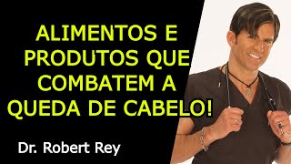 ALIMENTOS E PRODUTOS QUE COMBATEM A QUEDA DE CABELO  Dr Rey [upl. by Julieta541]