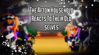 The Afton HouseHold Reacts To Their Old Selves  FNAF [upl. by Duwe]