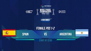 🇪🇸 SPAIN vs ARGENTINA 🇦🇷 – FEMALE FINAL POS12  DP WORLD  WORLD PADEL CHAMPIONSHIPS DUBAI 2022 [upl. by Abert132]