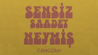 Canozan  Sensiz Saadet Neymiş [upl. by Anelys]