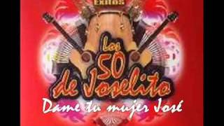 Los 50 de Joselito  Dame tu Mujer Jose  1998 [upl. by Devan]