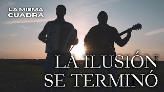 La Misma Cuadra  La Ilusión Se Terminó [upl. by Introc]