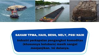 SAHAM TPMA HAIS BESS NELY PSSI NAIK INDUSTRI KAPAL PENGANGKUT KOMODITAS MASIH OKE INI DATANYA [upl. by Grimaldi]