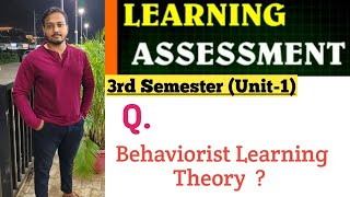 Behaviorist Learning Theory  Learning Assessment 3rd Semester BED [upl. by Ycnan]