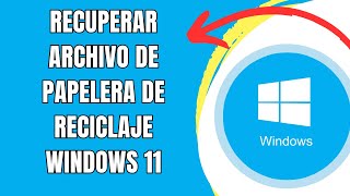 COMO RECUPERAR ARCHIVO DE LA PAPELERA DE RECICLAJE WINDOWS 11 🟢 [upl. by Einafit]