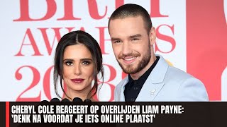 Cheryl Cole reageert op overlijden Liam Payne Denk na voordat je iets online plaatst [upl. by Kilmarx]