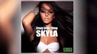 Skyla  Crazy Little Thing Original Official [upl. by Yelserp]