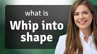 Whip into Shape Mastering English Phrases [upl. by Asillim291]