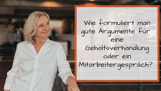 Gehaltsverhandlung oder Mitarbeitergespräch  wie formuliert man gute und individuelle Argumente [upl. by O'Shee986]