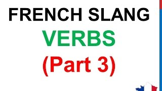 French Lesson 165  Slang VERBS PART 3 Most used Spoken Informal Argot français Verbes Mots communs [upl. by Enrika]