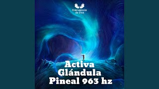 Activa Glándula Pineal 963 hz Pt 2 [upl. by Beetner]