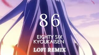 86 EIGHTYSIX  SEASON 2 OPENING KYOUKAISEN  LOFI REMIX [upl. by Euqinemod]