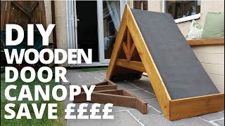 HOW TO MAKE A DIY WOODEN DOOR CANOPY SAVE HUNDREDS OF POUNDS [upl. by Rollie346]