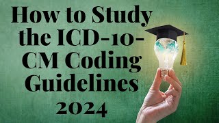 HOW TO STUDY THE ICD10CM CODING GUIDELINES 2024 [upl. by Innoc]