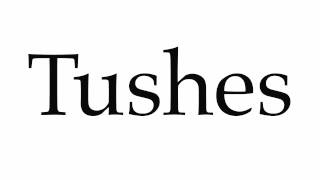 How to Pronounce Tushes [upl. by Dib]