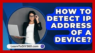 How To Detect Ip Address Of A Device  LearnToDIY360com [upl. by Bruckner]