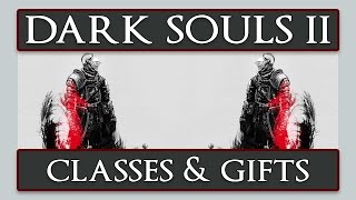 Dark Souls II  In Depth Class Guide amp Beginner Gift Details [upl. by Verada211]