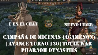 CAMPAÑA DE MICENAS AGAMENON  AVANCE TURNO 120  TOTAL WAR PHARAOH DYNASTIES [upl. by Boony]