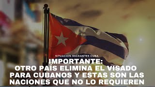 Importante otro país elimina el visado para cubanos y estas son las naciones que no la requieren [upl. by Ellah847]