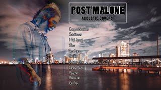 Post Malone Playlist Acoustic Covers [upl. by Ytsirhc516]