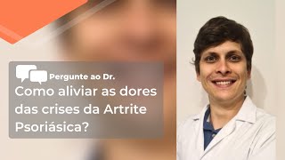 Como aliviar as dores das crises da Artrite Psoriásica [upl. by Haisoj535]