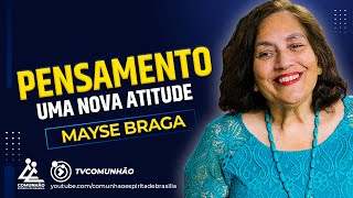 Mayse Braga  PENSAMENTO UMA NOVA ATITUDE PALESTRA ESPÍRITA [upl. by Everson143]