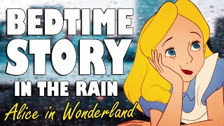 Alice in Wonderland Audiobook with Rain Sounds  ASMR Bedtime Story for sleep British Voice [upl. by Davide]