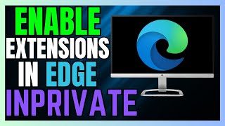 How to Enable Extensions in InPrivate Browsing on Microsoft Edge [upl. by Boj]