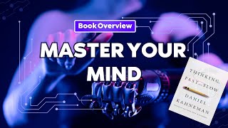 Thinking Fast and Slow quotMaster your Mindquot by Daniel Kahneman Book Overview [upl. by Wurtz174]