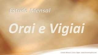 Orai e Vigiai  estudo espírita [upl. by Prowel]