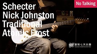 Schecter Nick Johnston Traditional Atomic Frost  No Talking [upl. by Pillihpnhoj]