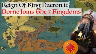 Dorne Joins The Seven Kingdoms  House Of The Dragon History amp Lore Reign Of Daeron ii Targaryen [upl. by Ahtel911]