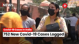 Covid19 Update India Logs 752 New Covid19 cases 4 Deaths In 24 hours [upl. by Lenahtan]