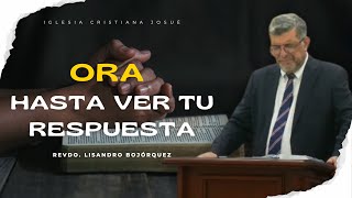 Servicio Dominical 17 Noviembre  Ora hasta ver tu respuesta  Pastor Lisandro Bojórquez [upl. by Yrahca]