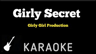 Girly Girl Production  Girly Secret  Karaoke Guitar Instrumental [upl. by Daniyal]