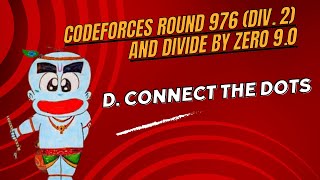 D Connect the Dots  Codeforces Round 976 Div 2 and Divide By Zero 90  codeforces dsa [upl. by Standley416]