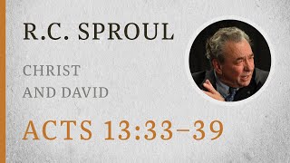 Christ and David Acts 1328–39 — A Sermon by RC Sproul [upl. by Hendren]