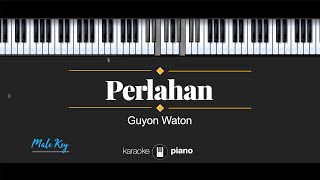 Perlahan  Guyon Waton KARAOKE PIANO  MALE KEY [upl. by Rolyab823]