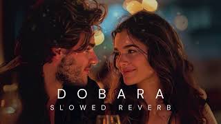 Dobara OST  Slowed Reverb [upl. by Neirrad]