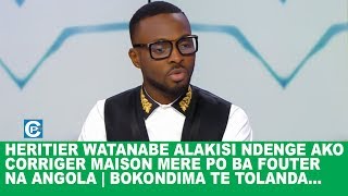 HERITIER WATANABE ALAKISI NDENGE AKO CORRIGER MAISON MERE PO BA FOUTER NA ANGOLA  BOKONDIMA TE [upl. by Noma832]