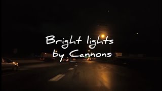 Cannons  Bright Lights Lyric Video [upl. by Aleehs]