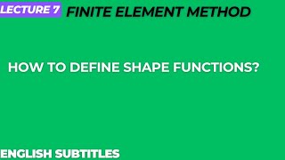 How to Define Shape Functions Lecture 7 [upl. by Suolekcin708]