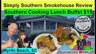 Simply Southern Smokehouse 15 Southern Cooking Lunch Buffet  Myrtle Beach SC [upl. by Nick]