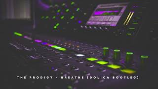 The Prodigy  Breathe Dolica Bootleg Free Download [upl. by Eirot852]