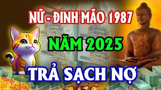 Hé Lộ Tử Vi Tuổi Đinh Mão 1987 Nữ Mạng Năm 2025 HƯỞNG PHÚC TRỜI BAN Tiền Về Tới Tấp [upl. by Abbe]