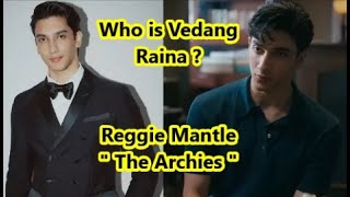 Vedang Raina  Heres Everything you need to about the Actor who played Reggie Mantle in The Archies [upl. by Sturrock]