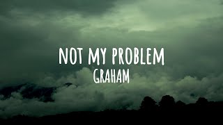 GRAHAM  not my problem Official Lyric Video [upl. by Yule]